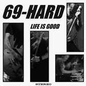 69 Hard - Life Is Good (LP)