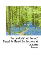 The Landlords' and Tenants' Manual. Le Manuel Des Locateurs Et Locataires
