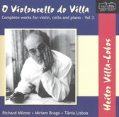 O Violoncello do Villa: Heitor Villa-Lobos Complete works for violin, cello and piano, Vol. 3