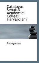 Catalogus Senatus Academici Collegii Harvardiani