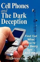 Cell Phones and The Dark Deception