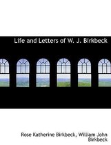 Life and Letters of W. J. Birkbeck