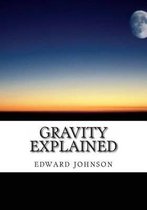 Gravity Explained