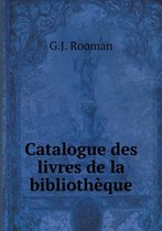 Catalogue Des Livres de La Bibliotheque