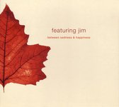 Featuring Jim - Between Sadness & Happiness (CD)