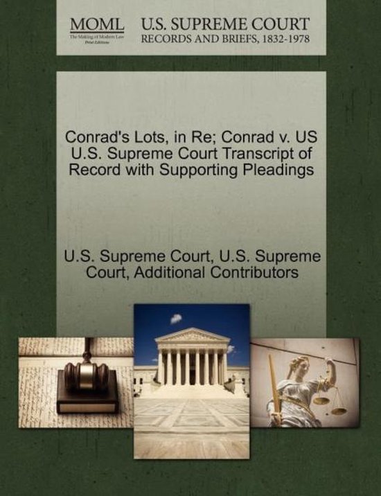 Conrad's Lots, in Re; Conrad V. Us U.S. Supreme Court Transcript of Record with Supporting Pleadings