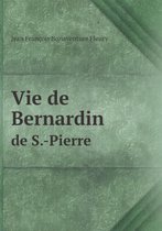 Vie de Bernardin de S.-Pierre