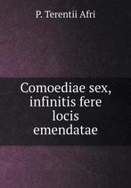 Comoediae sex, infinitis fere locis emendatae