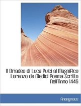 Il Driadeo Di Luca Pulci Al Magnifico Lorenzo de Medici Poema Scritto Nell'anno 1446