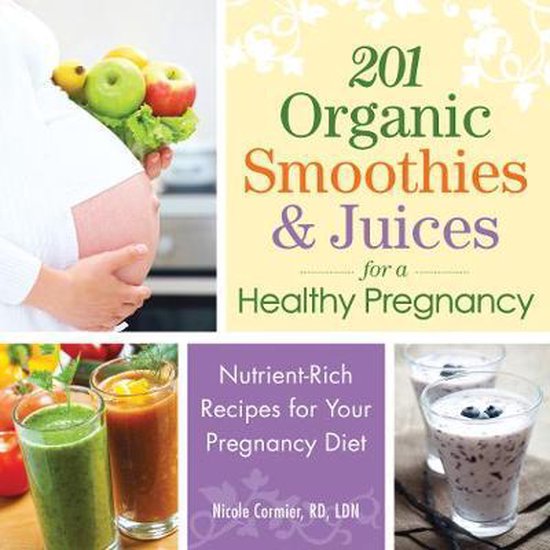 Boekcover '201 Organic Smoothies & Juices for a Healthy Pregnancy' met een zwangere buik en diverse smoothies.