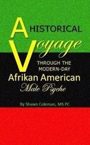 A Historical Voyage Through the Modern-Day Afrikan American Male Psyche