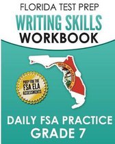 Florida Test Prep Writing Skills Workbook Daily FSA Practice Grade 7