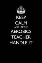 Keep Calm and Let the Aerobics Teacher Handle It