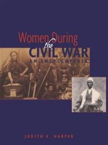 Women During the Civil War: An Encyclopedia