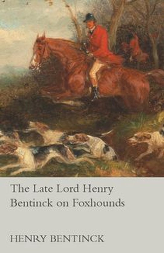 The Late Lord Henry Bentinck on Foxhounds - cover
