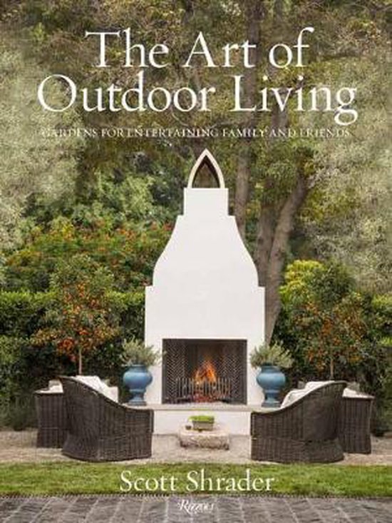 The Art of Outdoor Living, Scott Shrader 9780847863594 Boeken