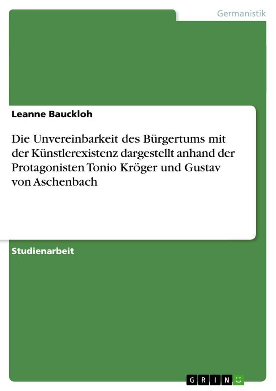 Die Unvereinbarkeit Des B Rgertums Mit Der K Nstlerexistenz Dargestellt 
