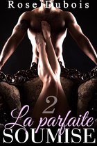 La Parfaite Soumise 2 - La Parfaite Soumise (Tome 2)