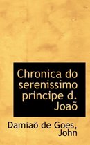 Chronica Do Serenissimo Principe D. Joao