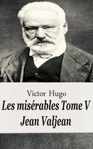 Les misérables Tome V - Jean Valjean