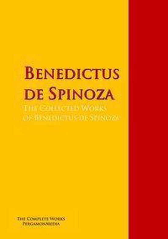 The Collected Works of Benedictus de Spinoza