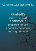 Kimball's commercial arithmetic prepared for use in normal, commercial and high schools