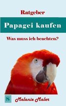 Ratgeber Papagei Kaufen