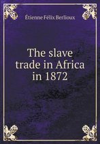 The slave trade in Africa in 1872
