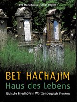 Bet Hachajim. Haus des lebens. Jüdische Friedhöfe in Württembergisch Franken