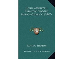 Degli Abruzzesi Primitivi Saggio Mitico-Storico (1847)