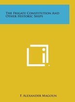 The Frigate Constitution and Other Historic Ships