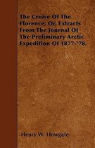 The Cruise Of The Florence; Or, Extracts From The Journal Of The Preliminary Arctic Expedition Of 1877-'78.