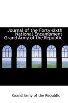 Journal of the Forty-Sixth National Encampment Grand Army of the Republic