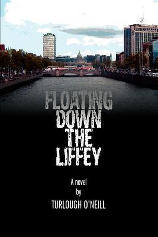 Floating down the Liffey, Turlough O'Neill 9780595382811 Boeken bol