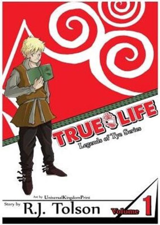 Legends of Tye- True Life (Legends of Tye Series), Vol. 1 - cover