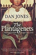 The Plantagenets: The Kings Who Made England