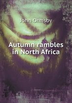 Autumn rambles in North Africa