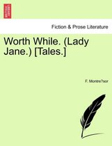 Worth While. (Lady Jane.) [Tales.]