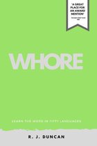 Whore-Learn the Word in Fifty Languages, by R J Duncan-In Fifty Languages Series