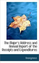 The Major's Address and Annual Report of the Receipts and Expenditures