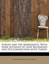 Turvey and the Mordaunts, with Some Account of Legh Richmond and His Connection with Turvey