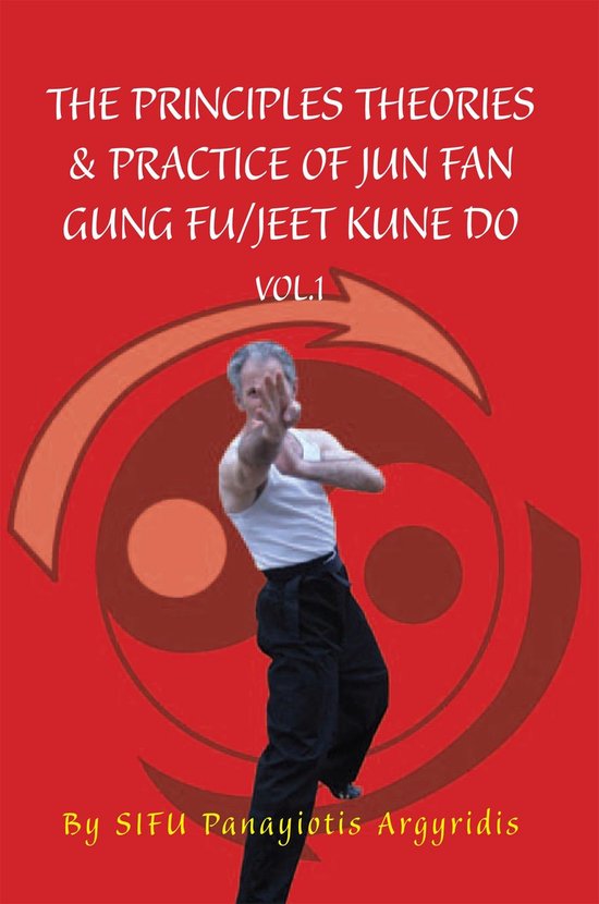 The Principles Theories & Practice of Jun Fan Gung Fu/Jeet K ... - cover