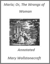 Maria; Or, The Wrongs of Woman (Annotated)