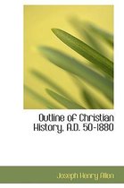 Outline of Christian History, A.D. 50-1880