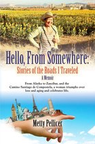 HELLO, FROM SOMEWHERE: Stories of the Roads I Traveled (A Memoir)
