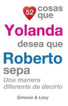 52 Cosas Que Yolanda Desea Que Roberto Sepa