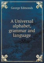 A Universal alphabet, grammar and language