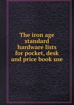 The iron age standard hardware lists for pocket, desk and price book use