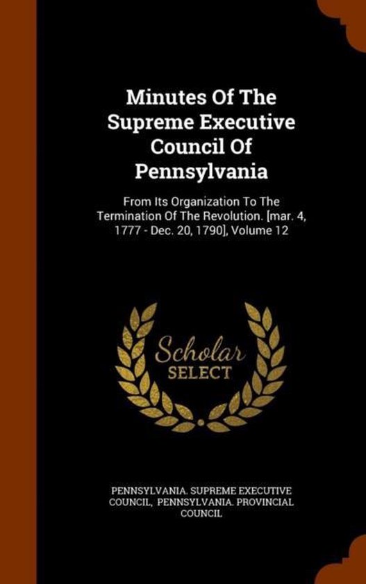 Minutes of the Supreme Executive Council of Pennsylvania 9781344110037 Boeken