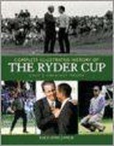 Complete Illustrated History of the Ryder Cup